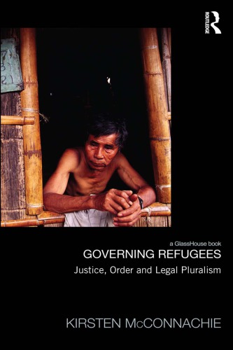 Governing Refugees Justice Order And Legal Pluralism Kirsten Mcconnachie