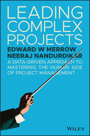 Leading Complex Projects A Datadriven Approach To Mastering The Human Side Of Project Management Edward W Merrow