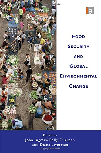Food Security And Global Environmental Change 1st Edition John Ingram