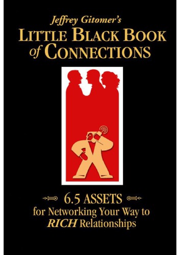 Little Black Book Of Connections 65 Assets For Networking Your Way To Rich Relationships Jeffrey Gitomer