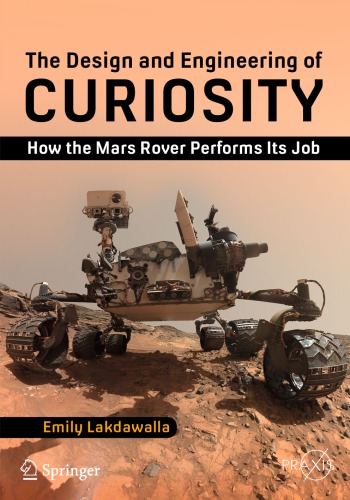 The Design And Engineering Of Curiosity How The Mars Rover Performs Its Job Emily Lakdawalla