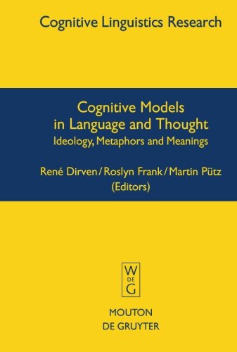 Cognitive Models In Language And Thought Ideology Metaphors And Meanings Reprint Rene Dirven
