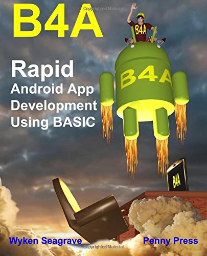 B4a Rapid Android App Development Using Basic 1st Edition Mr Wyken Seagrave