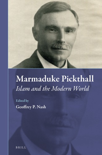 Marmaduke Pickthall Islam And The Modern World Geoffrey Nash Ed