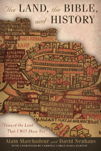 The Land The Bible And History Toward The Land That I Will Show You Alain Marchadour
