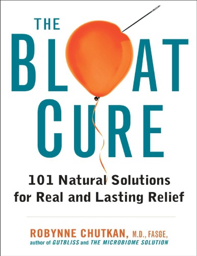 The Bloat Cure 101 Natural Solutions For Real And Lasting Relief Robynne Chutkan