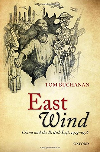 East Wind China And The British Left 19251976 1st Edition Tom Buchanan