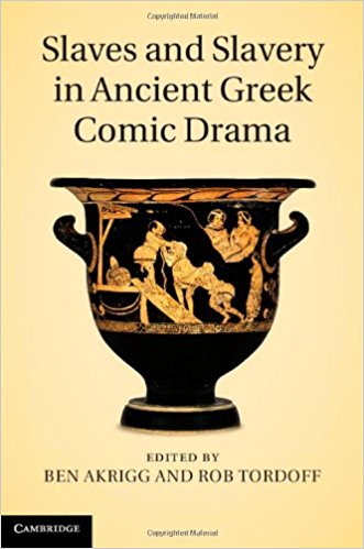 Slaves And Slavery In Ancient Greek Comic Drama Ben Akrigg Rob Tordoff Eds