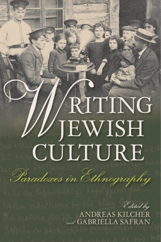 Writing Jewish Culture Paradoxes In Ethnography Andreas Kilcher