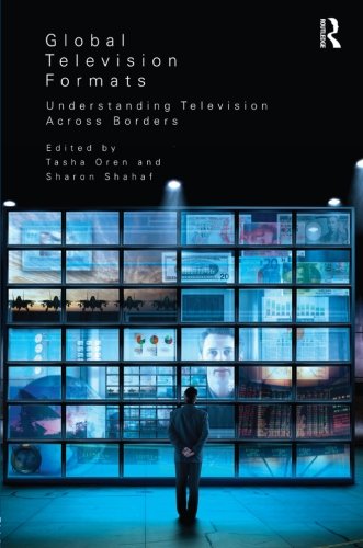 Global Television Formats Understanding Television Across Borders Oren