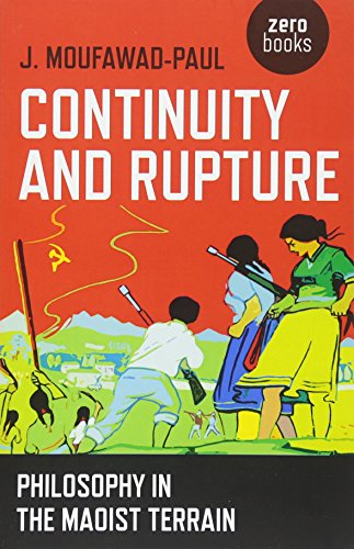 Continuity And Rupture Philosophy In The Maoist Terrain J Moufawadpaul