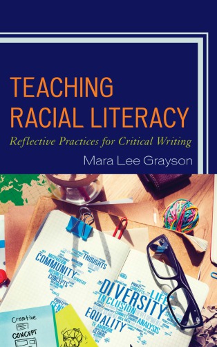 Teaching Racial Literacy Reflective Practices For Critical Writing Mara Lee Grayson