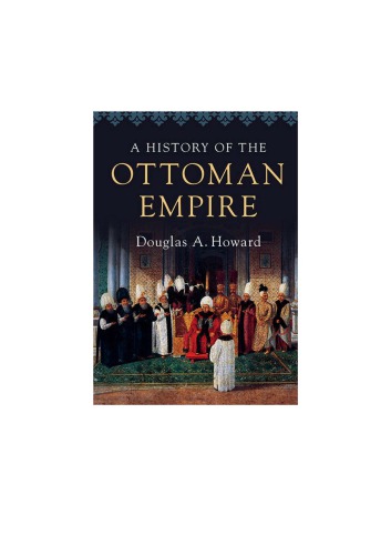 A History Of The Ottoman Empire Douglas A Howard