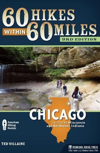 60 Hikes Within 60 Miles Chicago Including Wisconsin And Northwest Indiana 3rd Edition Ted Villaire