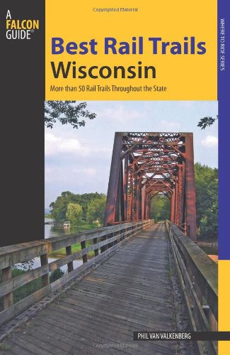 Best Rail Trails Wisconsin More Than 50 Rail Trails Throughout The State Revised Kevin Revolinski