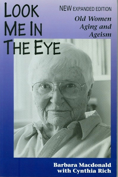 Look Me In The Eye Old Women Aging And Ageism Expanded Macdonald