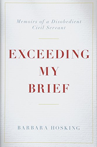 Exceeding My Brief Memoirs Of A Disobedient Civil Servant Barbara Hosking
