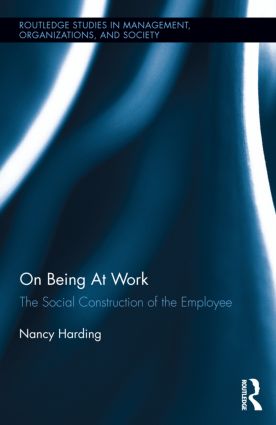 On Being At Work The Social Construction Of The Employee 1st Nancy Harding