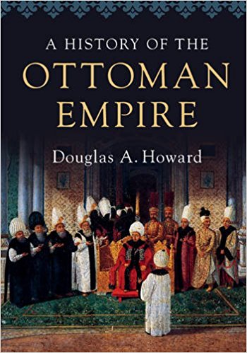 A History Of The Ottoman Empire Douglas A Howard