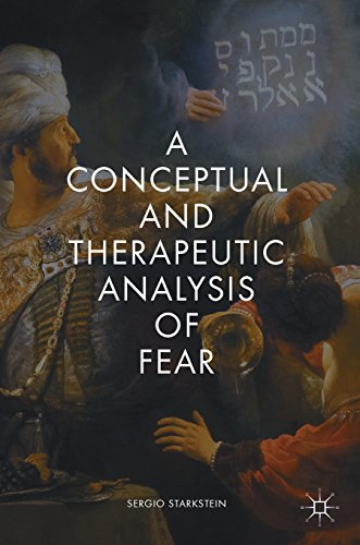 A Conceptual And Therapeutic Analysis Of Fear 1st Ed 2018 Sergio Starkstein