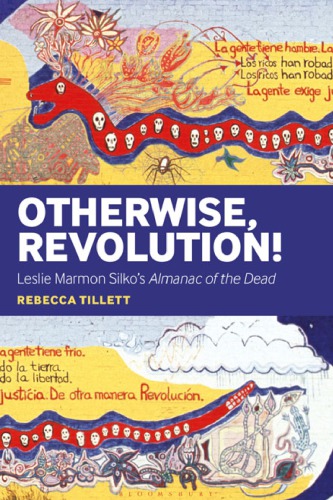 Otherwise Revolution Leslie Marmon Silkos Almanac Of The Dead Rebecca Tillett