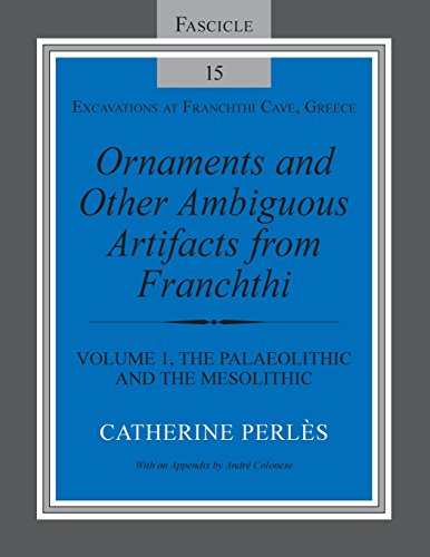 Ornaments And Other Ambiguous Artifacts From Franchthi Volume 1 The Palaeolithic And The Mesolithic Catherine Perls