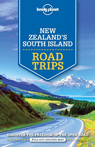 Lonely Planet New Zealands South Island Road Trips Discover The Freedom Of The Open Road 1st Edition Lonely Planet