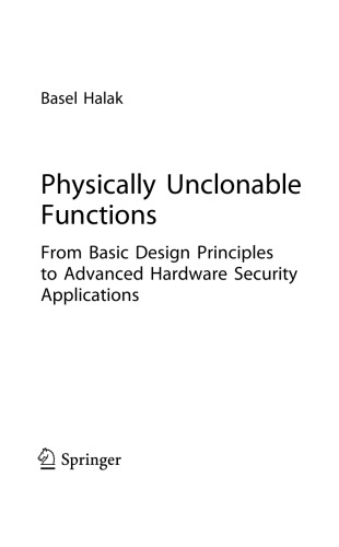 Physically Unclonable Functions From Basic Design Principles To Advanced Hardware Security Applications Basel Halak