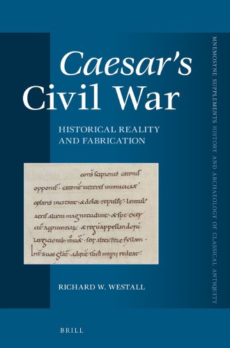 Caesars Civil War Historical Reality And Fabrication Richard W Westall