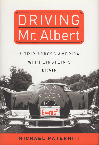 Driving Mr Albert Atrip Across America With Einsteins Brain Michael Paterniti