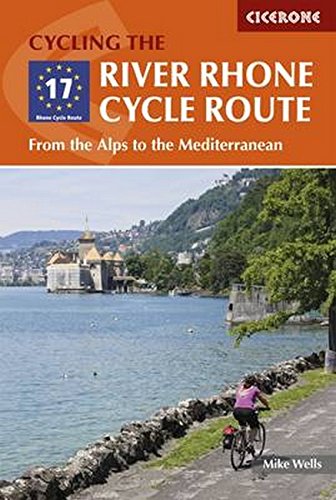 Cycling The River Rhone Cycle Route From The Alps To The Mediterranean Mike Wells