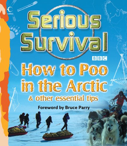 Serious Survival How To Poo In The Arctic Other Essential Tips Marshall Corwin