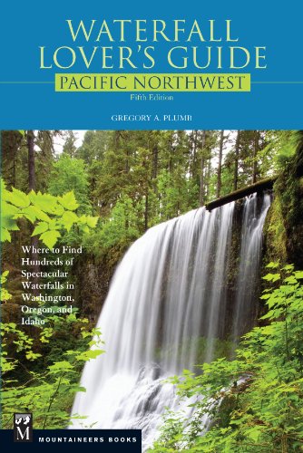 Waterfall Lovers Guide Pacific Northwest 5th Edition Gregory Plumb