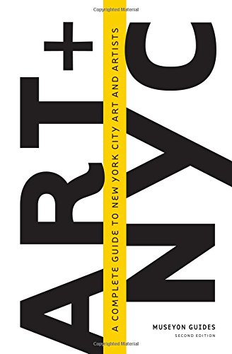 Art And Nyc A Complete Guide To New York City Art And Artists 2nd Edition Museyon