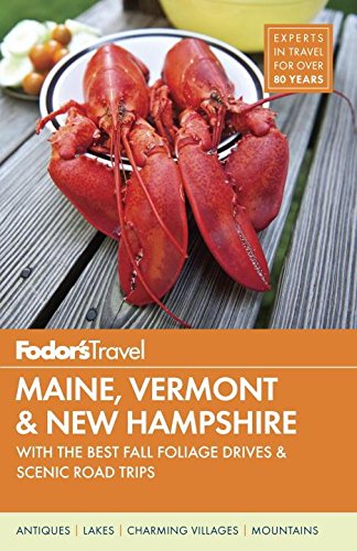 Fodors Maine Vermont New Hampshire With The Best Fall Foliage Drives Scenic Road Trips 15th Edition Fodors Travel Guides