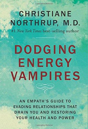 Dodging Energy Vampires Christiane Northrup
