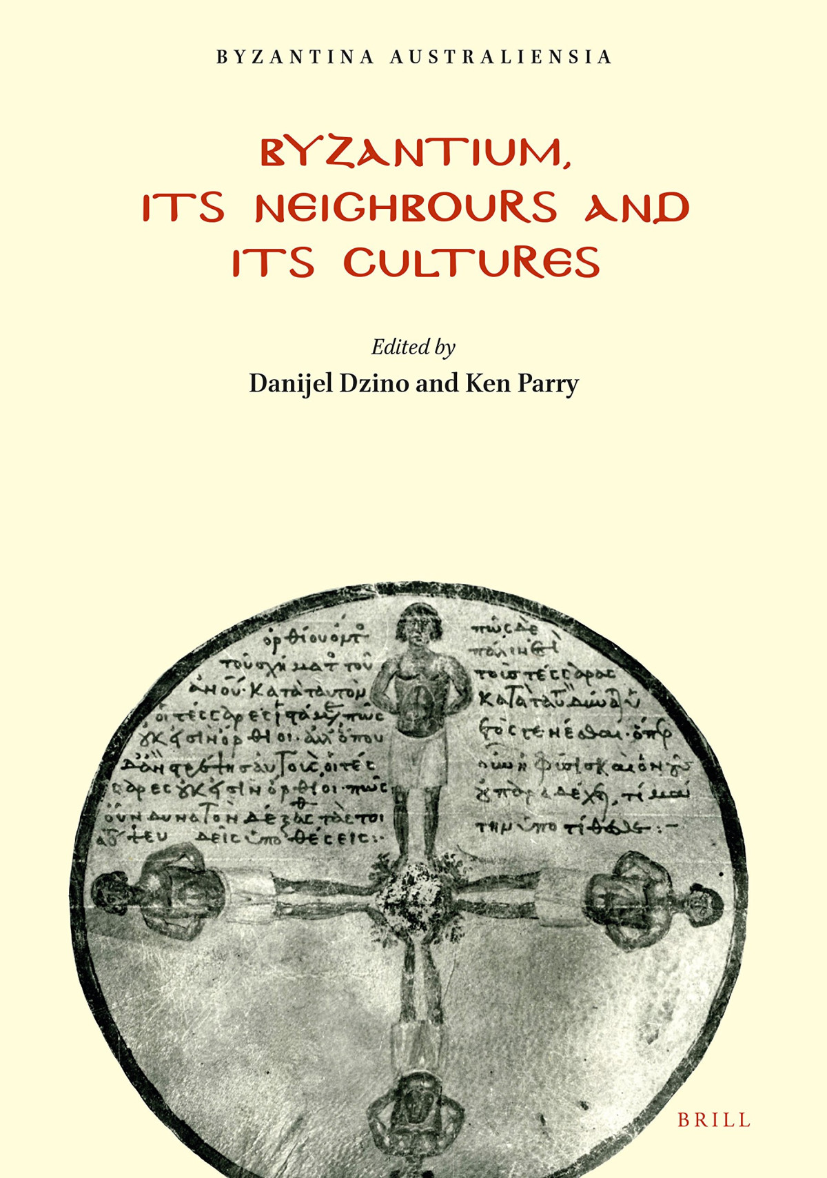 Byzantium Its Neighbours And Its Cultures Danijel Dzino Kenneth Parry