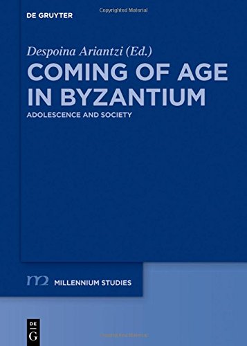 Coming Of Age In Byzantium Adolescence And Society Ariantzi Despoina