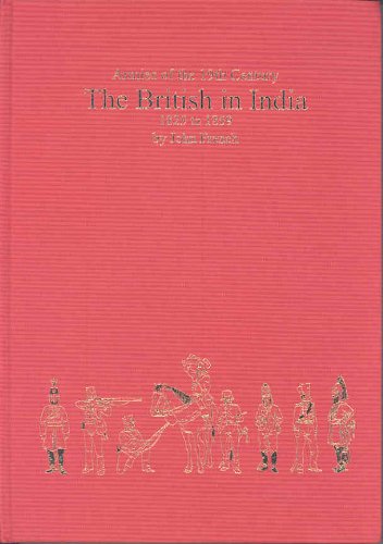 British In India 18251859 Organisation Warfare Dress And Weapons John French