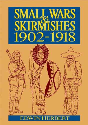 Small Wars And Skirmishes 19021918 Edwin Herbert