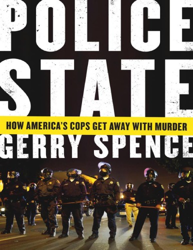 Police State How Americas Cops Get Away With Murder Spence