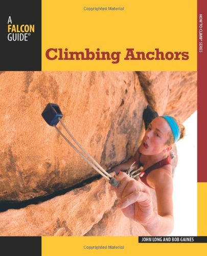 Climbing Anchors 3rd Edition John Long Bob Gaines