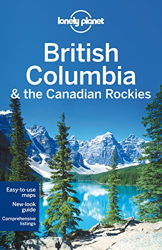 Lonely Planet British Columbia The Canadian Rockies 6th Edition Lonely Planet