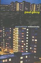 Postcolonial Melancholia Gilroy Paul