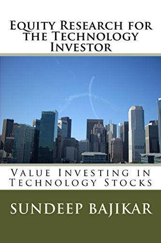 Equity Research For The Technology Investor Value Investing In Technology Stocks Sundeep Bajikar