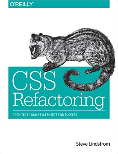 Css Refactoring Architect Your Stylesheets For Success 1st Edition Steve Lindstrom