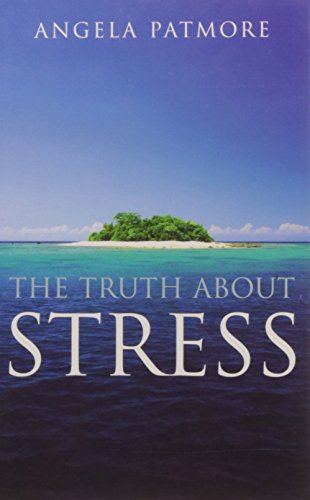 Truth About Stress Reprint Angela Patmore