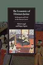 The Economics Of Ottoman Justice Settlement And Trial In The Sharia Courts Cogel