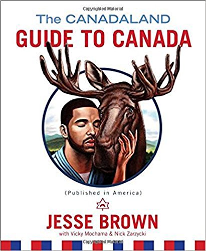 The Canadaland Guide To Canada Jesse Brown Vicky Mochama Nick Zarzycki