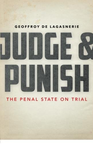 Judge And Punish The Penal State On Trial 1st Edition Geoffroy De Lagasnerie